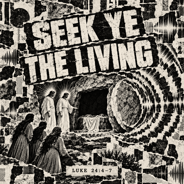 Seek Ye The Living